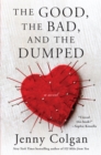 Image for Good, the Bad, and the Dumped: A Novel