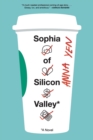Image for Sophia Of Silicon Valley : A Novel