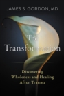 Image for The Transformation : Discovering Wholeness and Healing After Trauma