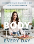 Image for Body Love Every Day: Choose Your Life-changing 21-day Path to Food Freedom