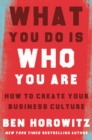 Image for What You Do Is Who You Are : How to Create Your Business Culture