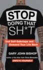 Image for Stop Doing That Sh*t: End Self-sabotage and Demand Your Life Back