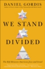 Image for We Stand Divided: The Rift Between American Jews and Israel