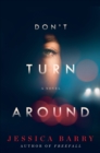 Image for Don&#39;t Turn Around: A Novel