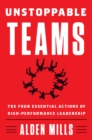 Image for Unstoppable Teams: The Four Essential Actions of High-Performance Leadership