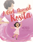 Image for A Girl Named Rosita : The Story of Rita Moreno: Actor, Singer, Dancer, Trailblazer!