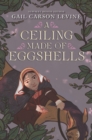 Image for A Ceiling Made of Eggshells
