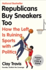 Image for Republicans buy sneakers too: how the left is ruining sports with politics