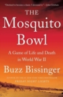 Image for The mosquito bowl  : a game of life and death in World War II