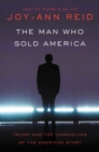 Image for The Man Who Sold America : Trump and the Unraveling of the American Story