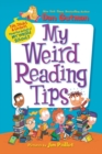 Image for My Weird Reading Tips : Tips, Tricks &amp; Secrets from the Author of My Weird School