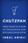 Image for Chutzpah : Why Israel Is a Hub of Innovation and Entrepreneurship