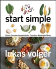 Image for Start simple: eleven everyday ingredients for countless weeknight meals