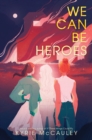 Image for We Can Be Heroes