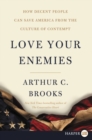 Image for Love Your Enemies : How Decent People Can Save America from the Culture of Contempt