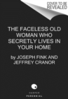 Image for The Faceless Old Woman Who Secretly Lives in Your Home : A Welcome to Nightvale Novel