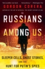 Image for Russians Among Us : Sleeper Cells, Ghost Stories, and the Hunt for Putin&#39;s Spies