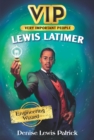 Image for VIP: Lewis Latimer: Engineering Wizard