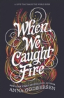 Image for When We Caught Fire ()