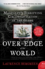 Image for Over the Edge of the World Updated Edition : Magellan&#39;s Terrifying Circumnavigation of the Globe