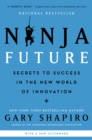 Image for Ninja future: secrets to success in the new world of innovation