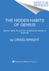 Image for The hidden habits of genius  : beyond talent, IQ, and grit - unlocking the secrets of greatness