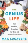 Image for The Genius Life : Heal Your Mind, Strengthen Your Body, and Become Extraordinary