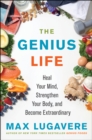 Image for The Genius Life: Heal Your Mind, Strengthen Your Body, and Become Extraordinary
