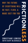 Image for Frictionless: Why the Future of Everything Will Be Fast, Fluid, and Made Just for You