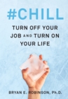 Image for #chill: turn off your job and turn on your life
