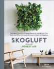 Image for Skogluft: Norwegian Secrets for Bringing Natural Air and Light Into Your Home and Office to Dramatically Improve Health and Happiness