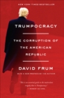 Image for Trumpocracy: the corruption of the American republic