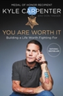 Image for You Are Worth It: Building a Life Worth Fighting for