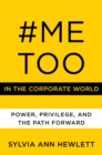 Image for #metoo in the Corporate World: Power, Privilege, and the Path Forward