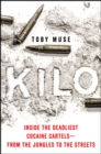 Image for Kilo: Inside the Deadliest Cocaine Cartels - From the Jungles to the Streets