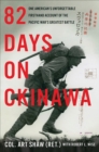 Image for 82 Days on Okinawa: One American&#39;s Unforgettable Firsthand Account of the Pacific War&#39;s Greatest Battle
