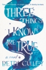 Image for Three things I know are true  : a novel