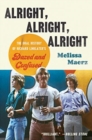 Image for Alright, alright, alright  : the oral history of Richard Linklater&#39;s Dazed and confused