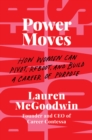 Image for Power Moves: How Women Can Pivot, Reboot, and Build a Career of Purpose