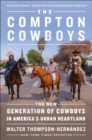 Image for The Compton Cowboys: The New Generation of Cowboys in America&#39;s Urban Heartland