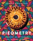 Image for Pieometry: Modern Tart Art and Pie Design for the Eye and the Palate