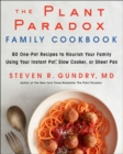 Image for The plant paradox family cookbook  : 80 one-pot recipes to nourish your family using your instant pot, slow cooker, or sheet pan