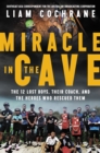Image for Miracle in the Cave: The 12 Lost Boys, Their Coach, and the Heroes Who Rescued Them