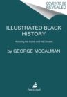 Image for Illustrated Black history  : honoring the iconic and the unseen