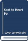 Image for A Scot to the Heart