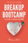 Image for Breakup Bootcamp: The Science of Rewiring Your Heart
