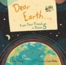 Image for Dear Earth…From Your Friends in Room 5