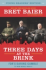 Image for Three Days at the Brink: Young Readers&#39; Edition: FDR&#39;s Daring Gamble to Win World War II