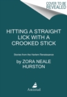 Image for Hitting a Straight Lick with a Crooked Stick : Stories from the Harlem Renaissance