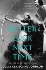 Image for Better Luck Next Time: A Novel